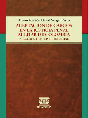 cover image of Aceptación de cargos en la justicia penal militar de Colombia